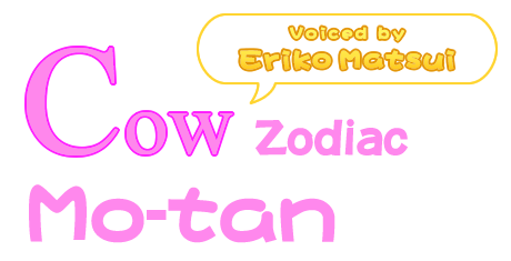 Cow Zodiac 'Mo-tan' (Voiced by Eriko Matsui)