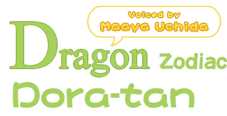 Dragon Zodiac 'Dora-tan' (Voiced by Maaya Uchida)